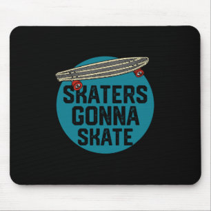 Skaters Gonna Skate Skateboarding Skateboard Sport Mouse Pad