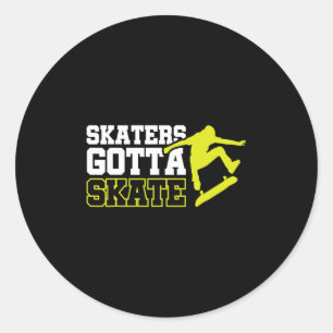 Skaters Gotta Skate 2 Classic Round Sticker