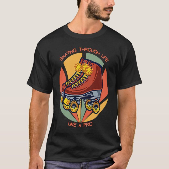 Skating Through Life Like a Pro Retro Roller Skate T-Shirt (Front)