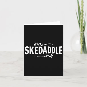 Skedaddle Funny Adventure Outdoor Hiking Camping D Card