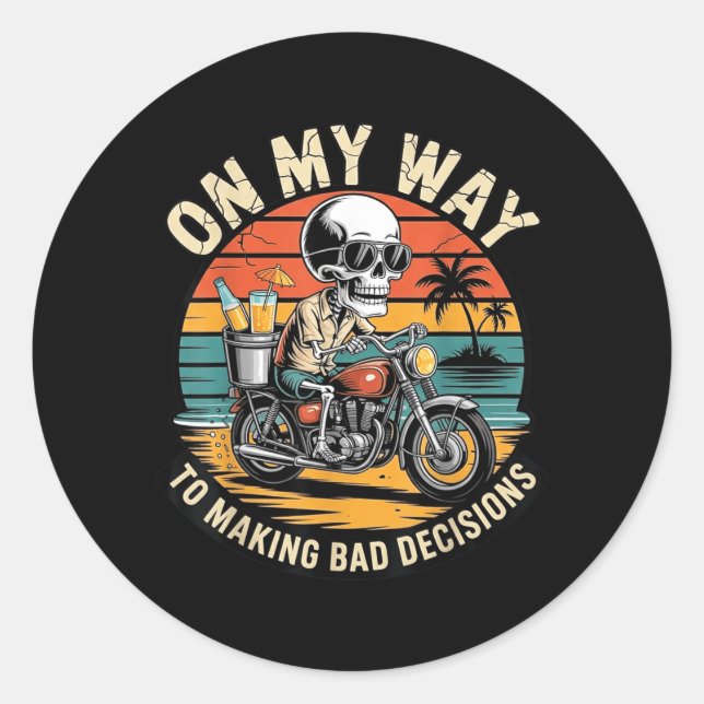 Skeleton Biker On Way to Making Bad Decisions Classic Round Sticker (Front)
