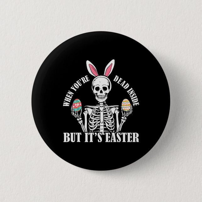 Skeleton Bunny Dead Inside But Easter Funny Women  2 Inch Round Button (Front)