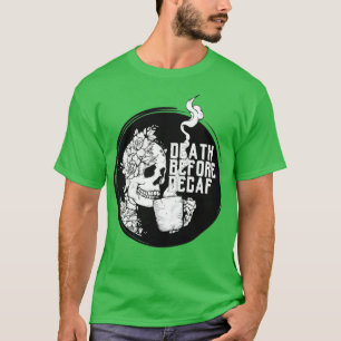 Skeleton Coffee Death Before Decaf T-Shirt