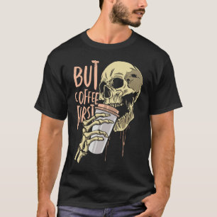 Skeleton Coffee Drinking Funny Skull Drink Coffee  T-Shirt