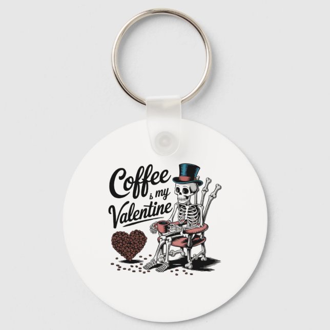 Skeleton Coffee Is My Valentine Funny Coffee Drink Keychain (Front)