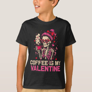 Skeleton Coffee Is My Valentine Funny Skull Lover T-Shirt