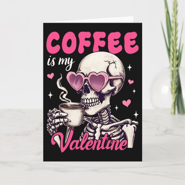 Skeleton Coffee Is My Valentine Funny Valentine's  Card (Front)