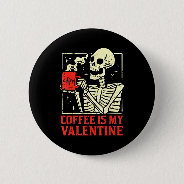 Skeleton Coffee Is My Valentine Funny Valentines D 2 Inch Round Button (Front)