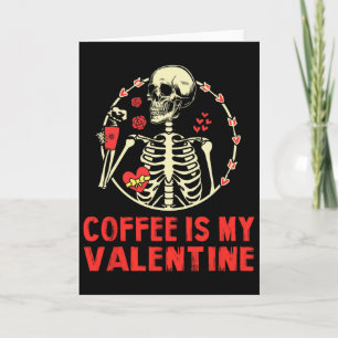 Skeleton Coffee Is My Valentine Funny Valentines D Card