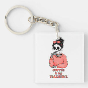 Skeleton Coffee Is My Valentine Funny Valentines Keychain