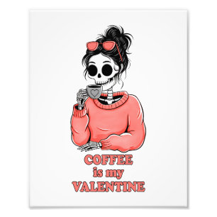 Skeleton Coffee Is My Valentine Funny Valentines Photo Print