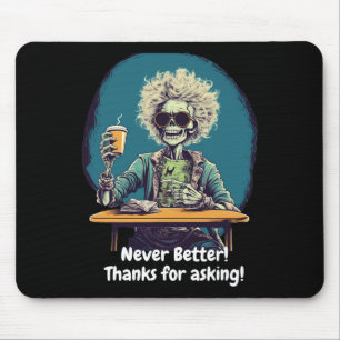 Skeleton Coffee Never Better Halloween Costume Fun Mouse Pad