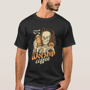 Skeleton Coffee Worship Gothic Dark Humor Goth Com T-Shirt