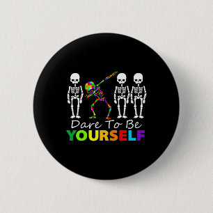 Skeleton Dabbing Dare To Be Yourself Fun Autism  2 Inch Round Button
