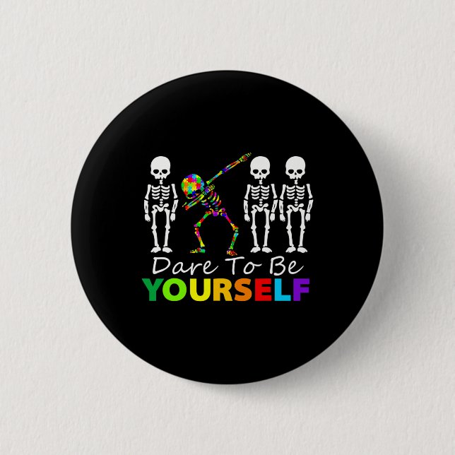 Skeleton Dabbing Dare To Be Yourself Fun Autism  2 Inch Round Button (Front)