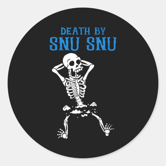 Skeleton Death By Snu Snu Broken Legs Funny Quote  Classic Round Sticker (Front)