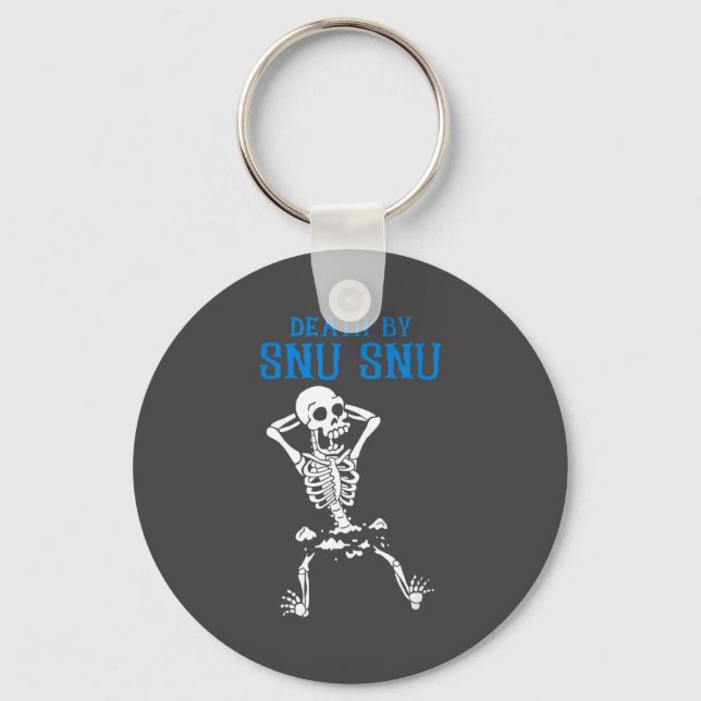 Skeleton Death By Snu Snu Broken Legs Funny Quote  Keychain (Front)