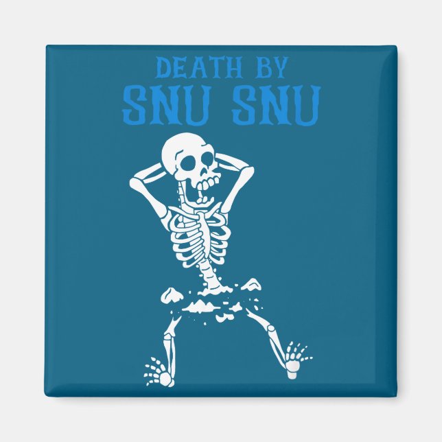 Skeleton Death By Snu Snu Broken Legs Funny Quote  Magnet (Front)