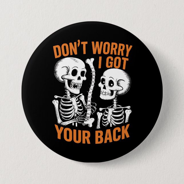 Skeleton Don't Worry I Got Your Back Halloween  3 Inch Round Button (Front)