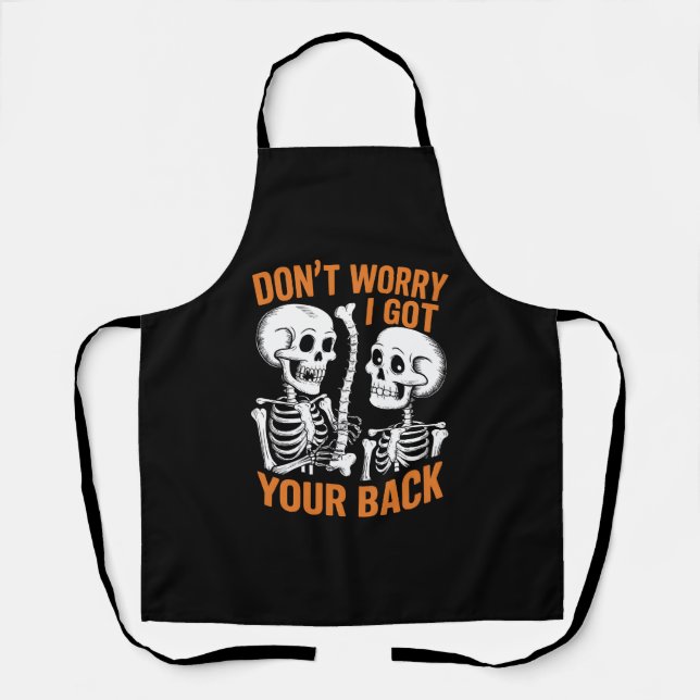 Skeleton Don't Worry I Got Your Back Halloween  Apron (Front)
