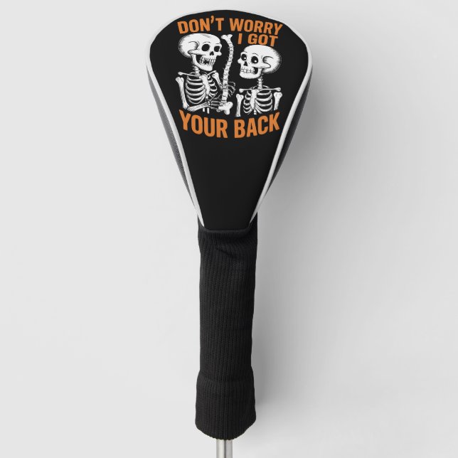 Skeleton Don't Worry I Got Your Back Halloween  Golf Head Cover (Front)