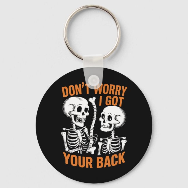 Skeleton Don't Worry I Got Your Back Halloween  Keychain (Front)