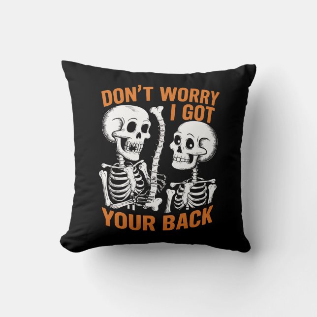 Skeleton Don't Worry I Got Your Back Halloween  Throw Pillow (Front)