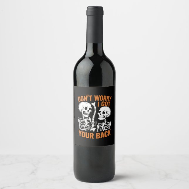 Skeleton Don't Worry I Got Your Back Halloween  Wine Label (Front)