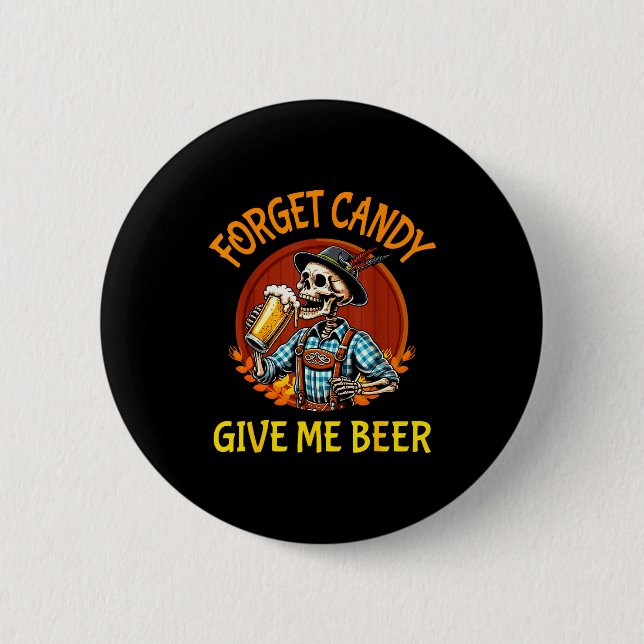 Skeleton Drinking Beer Halloween Forget Candy Give 2 Inch Round Button (Front)