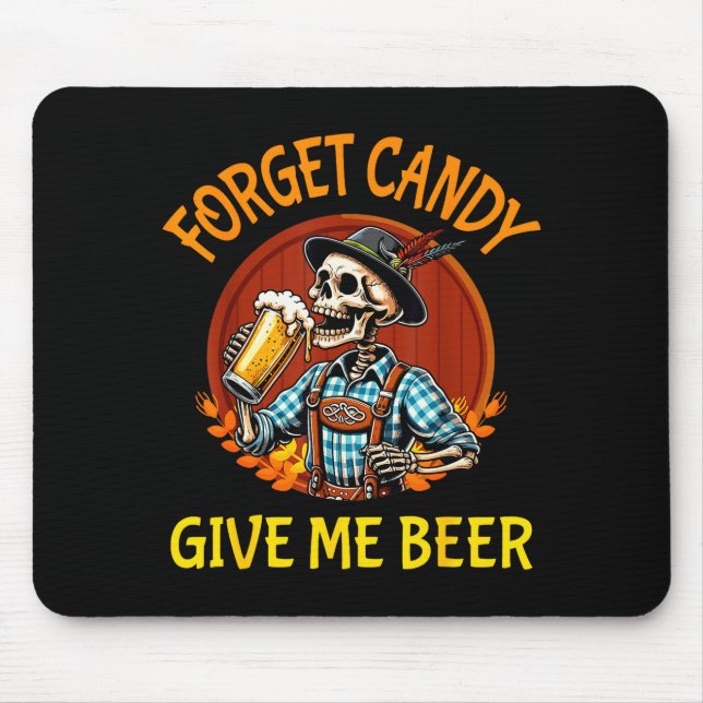 Skeleton Drinking Beer Halloween Forget Candy Give Mouse Pad (Front)