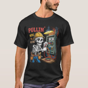 Skeleton Electrician Pullin_ Wire _Til I Retire Sk T-Shirt