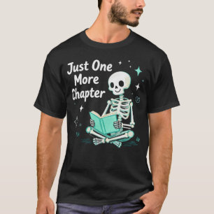 Skeleton Funny Reading Just One More Chapter Book T-Shirt