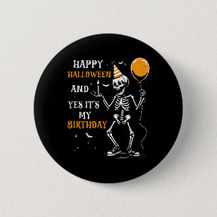 Skeleton Happy Halloween And Yes It's My Birthday  2 Inch Round Button