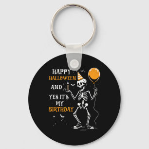 Skeleton Happy Halloween And Yes It's My Birthday Keychain