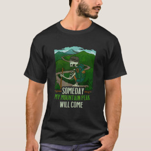 Skeleton Hiker Someday My Mountain Peak Will Come T-Shirt
