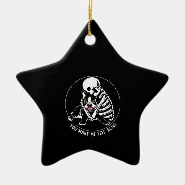 SKELETON HUG BOSTON TERRIER YOU MAKE ME FEEL ALIVE CERAMIC ORNAMENT (Front)