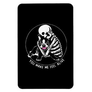SKELETON HUG BOSTON TERRIER YOU MAKE ME FEEL ALIVE MAGNET