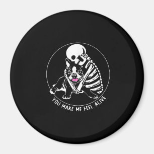 SKELETON HUG BOSTON TERRIER YOU MAKE ME FEEL ALIVE MAGNET