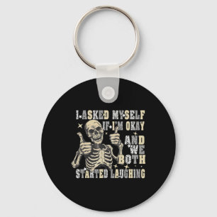 Skeleton I Asked Myself If I'm Okay, Mental Health Keychain