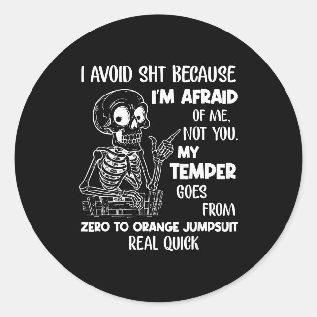 Skeleton I Avoid Because I'm Afraid Of Me Not You  Classic Round Sticker (Front)