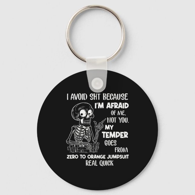 Skeleton I Avoid Because I'm Afraid Of Me Not You  Keychain (Front)