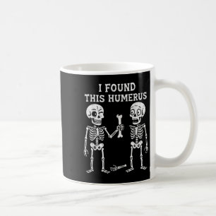 Skeleton I Found Humerus Halloween Costume Men Wom Coffee Mug