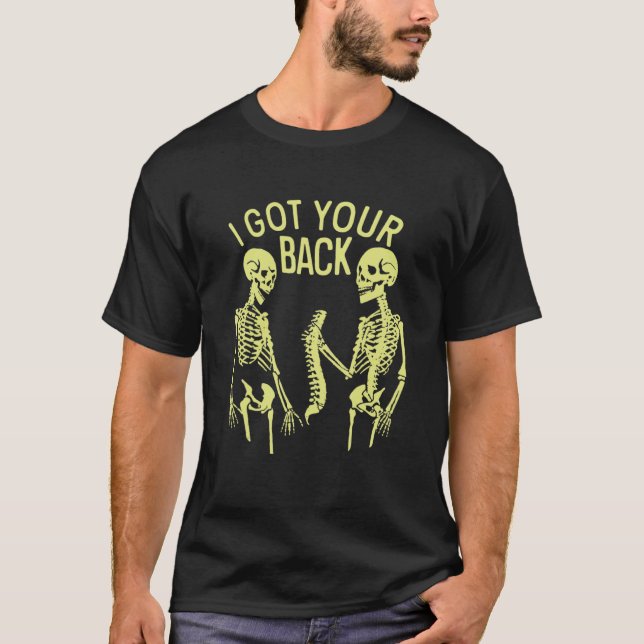 Skeleton I Got Yours Back  Saying Quotes T-Shirt (Front)