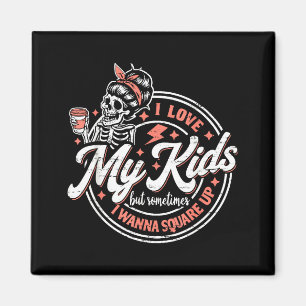 Skeleton I Love My Kids But Sometimes I W Square U Magnet