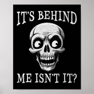 Skeleton Its Behind Me Isn't It Lazy Halloween Cos Poster