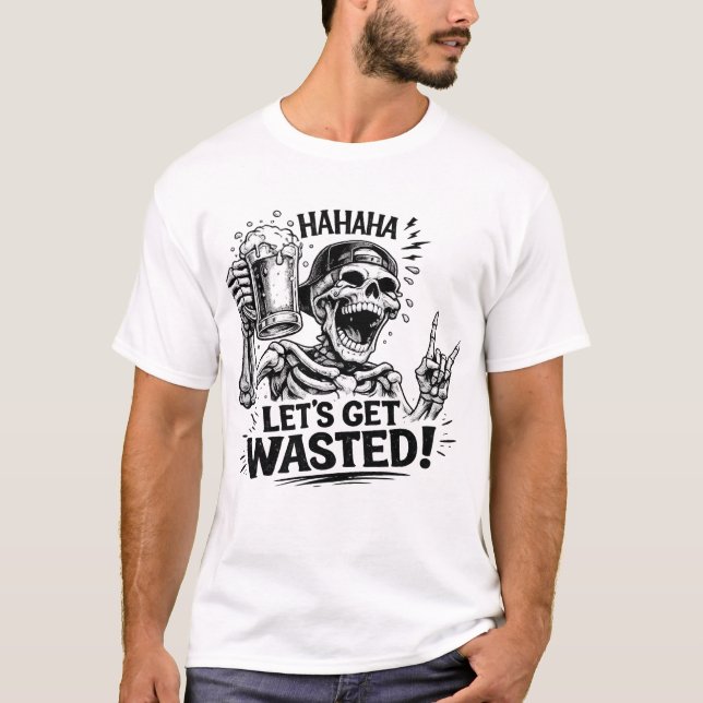 Skeleton: Let’s Get Wasted T-Shirt (Front)