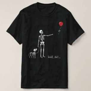 Skeleton Lost Balloon Well Sht Funny Saying Quote T-Shirt