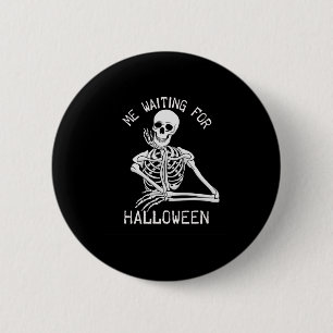 Skeleton Me Waiting For Halloween 2 Inch Round Button