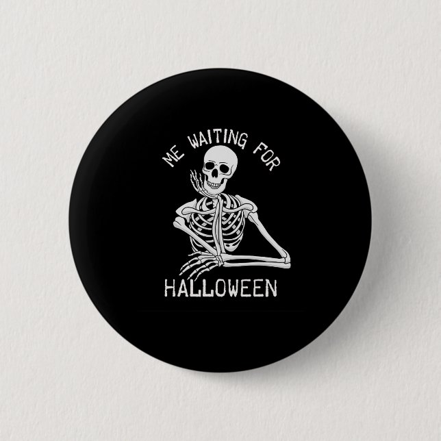 Skeleton Me Waiting For Halloween  2 Inch Round Button (Front)
