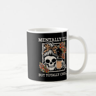 Skeleton Mentally Ill But Totally Chill Halloween Coffee Mug